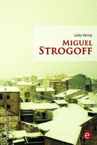 Könyv Miguel Strogoff Julio Verne