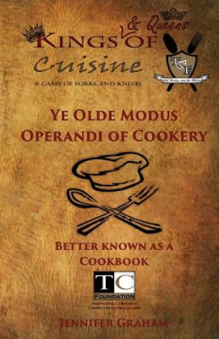 Buch Ye Olde Modus Operandi of Cookery: Kings (& Queens) of Cuisine 2014 Cookbook Jennifer Graham