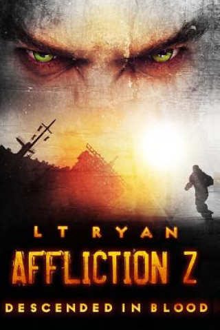 Kniha Affliction Z: Descended in Blood (Post Apocalyptic Thriller) L T Ryan