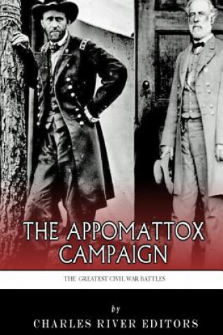 Knjiga The Greatest Civil War Battles: The Appomattox Campaign Charles River Editors