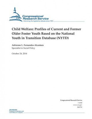 Книга Child Welfare: Profiles of Current and Former Older Foster Youth Based on the National Youth in Transition Database (NYTD) Congressional Research Service