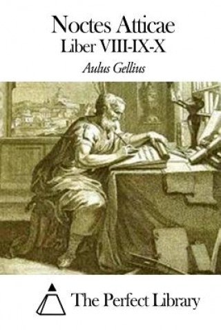 Книга Noctes Atticae - Liber VIII-IX-X Aulus Gellius