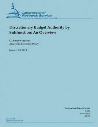 Knjiga Discretionary Budget Authority by Subfunction: An Overview D Andrew Austin