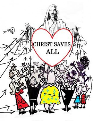 Carte Christ Saves All: Universal Salvation Dr George F Howe