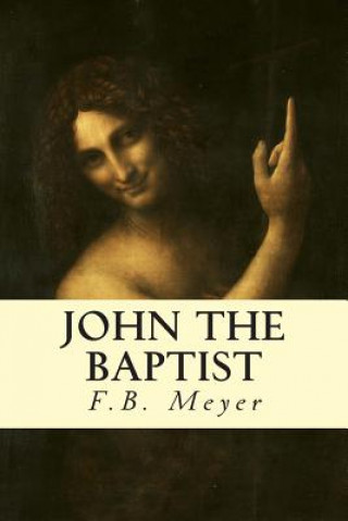 Kniha John the Baptist F B Meyer
