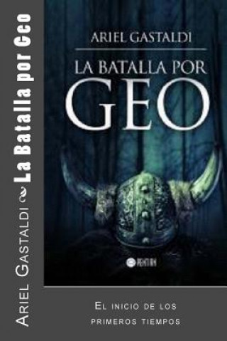 Kniha La Batalla por Geo: El inicio de los primeros tiempos Ariel Marcelo Gastaldi