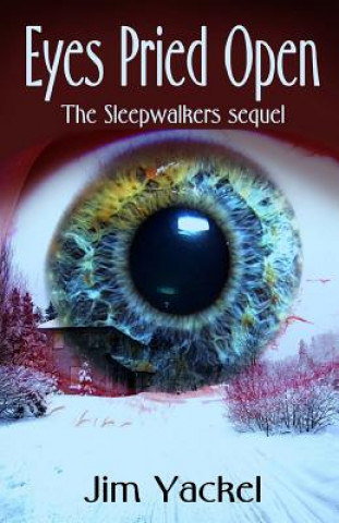 Kniha Eyes Pried Open: The Sleepwalkers sequel Jim Yackel