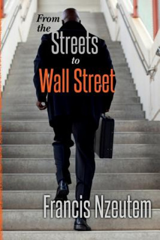 Carte From the Streets to Wall Street Francis Nzeutem