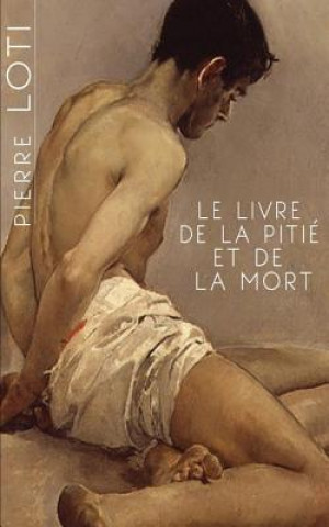 Kniha Le livre de la pitié et de la mort Pierre Loti