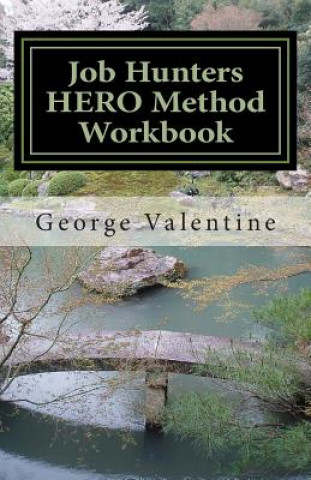 Książka Job Hunters HERO Method Workbook: Meeting and Beating the Challenges of the Hunt MR George Valentine