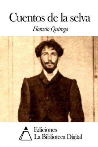 Könyv Cuentos de la selva Horacio Quiroga