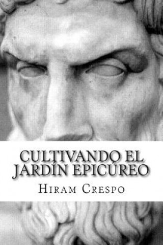 Könyv Cultivando el jardín epicúreo Hiram Crespo