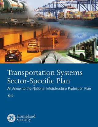 Книга Transportation Systems Sector-Specific Plan: An Annex to the National Infrastructure Protection Plan 2010 U S Department of Homeland Security