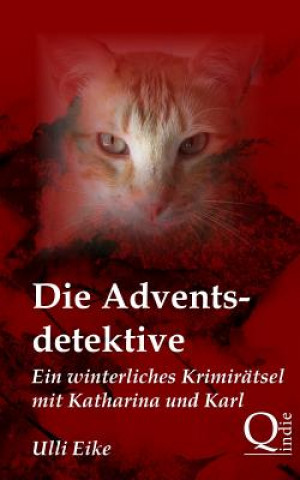 Carte Die Adventsdetektive: Ein winterliches Krimirätsel mit Katharina und Karl Ulli Eike