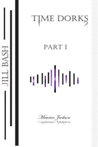 Book Jill Bash - Time Dorks Part 1 MR Maurice Jackson