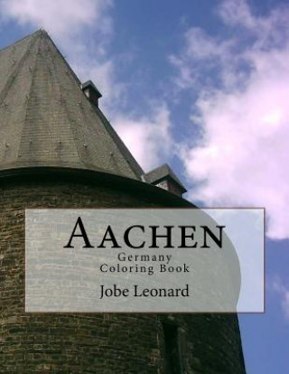 Könyv Aachen, Germany Coloring Book: Color Your Way Through the Streets of Historic Aachen Germany Jobe David Leonard