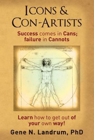 Kniha Icons & Con-Artists: Success comes in Cans; failure in Cannots Phd Gene N Landrum