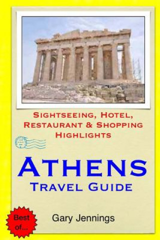 Carte Athens Travel Guide: Sightseeing, Hotel, Restaurant & Shopping Highlights Gary Jennings