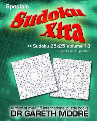Carte Sudoku 25x25 Volume 13: Sudoku Xtra Specials Dr Gareth Moore
