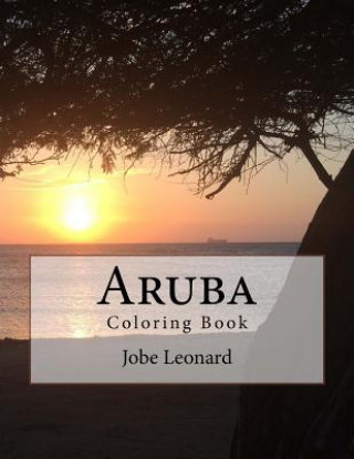 Carte Aruba Coloring Book: Color your way through the amazing island of Aruba Jobe David Leonard