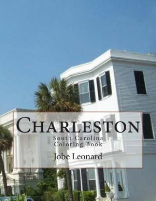 Buch Charleston, South Carolina Coloring Book: Color Your Way Through the Streets of Historic Charleston, South Carolina Jobe David Leonard