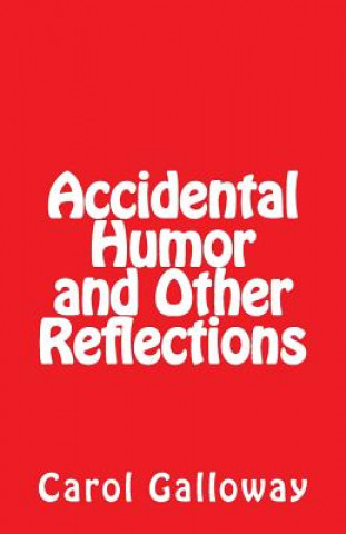 Книга Accidental Humor and Other Reflections Carol Galloway