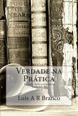 Kniha Verdade na Prática: Textos Selecionados 2014 Luis Alexandre Ribeiro Branco