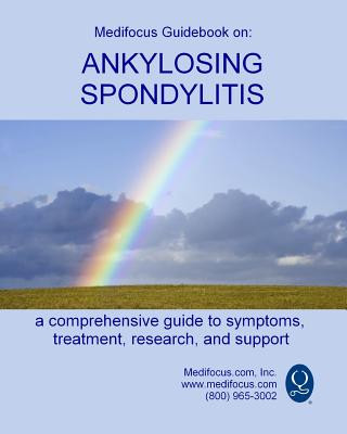 Kniha Medifocus Guidebook on: Ankylosing Spondylitis Medifocus.com