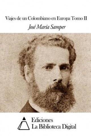 Kniha Viajes de un Colombiano en Europa Tomo II Jose Maria Samper