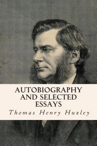 Kniha Autobiography and Selected Essays Thomas Henry Huxley