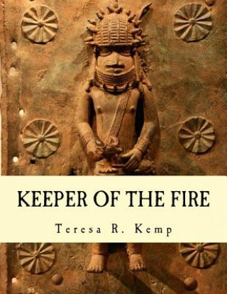 Carte Keeper of the Fire: : An Igbo Metalsmith From Awka Mrs Teresa R Kemp
