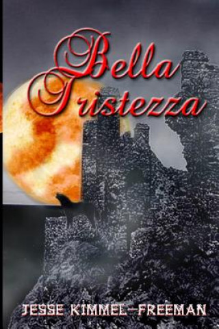 Könyv Bella Tristezza Jesse Kimmel-Freeman