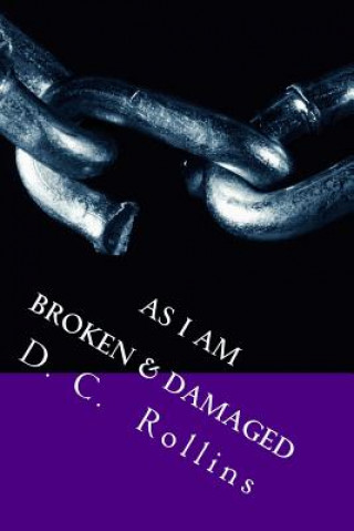 Kniha As I am: Damage & Broken D C Rollins