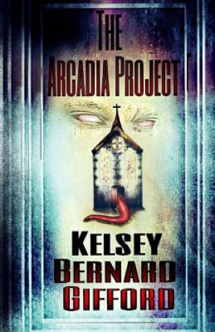 Könyv The Arcadia Project Kelsey Gifford