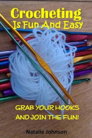 Könyv Crocheting is Fun and Easy Natalie Johnson