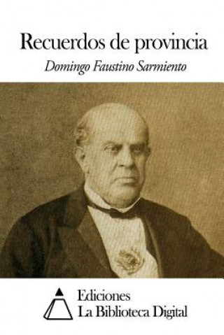 Könyv Recuerdos de provincia Domingo Faustino Sarmiento