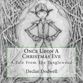 Kniha Once Upon A Christmas Eve: A Tale From The Tanglewood Declan J Dodwell