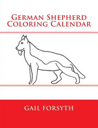 Kniha German Shepherd Coloring Calendar Gail Forsyth