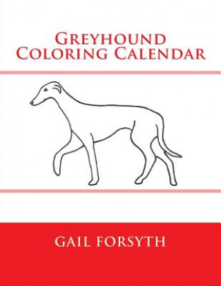 Kniha Greyhound Coloring Calendar Gail Forsyth