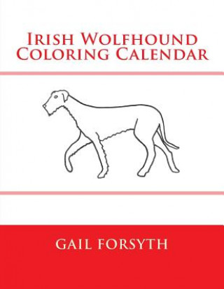 Kniha Irish Wolfhound Coloring Calendar Gail Forsyth