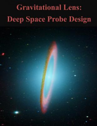 Könyv Gravitational Lens: Deep Space Probe Design Air Force Institute of Technology