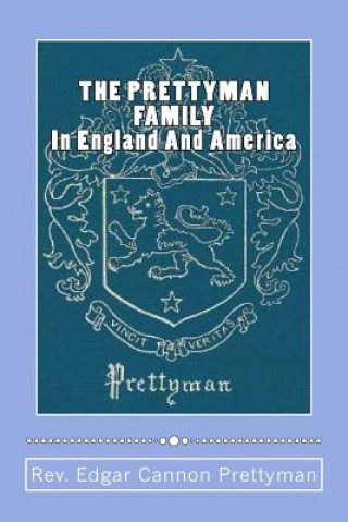 Kniha THE PRETTYMAN FAMILY, In England And America, 1361-1968 Edgar Cannon Prettyman