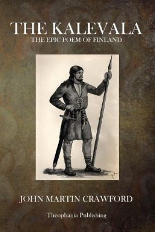 Könyv The Kalevala: The Epic Poem of Finland John Martin Crawford