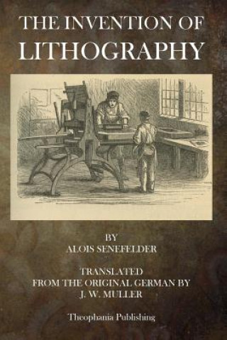 Könyv The Invention of Lithography Alois Senefelder