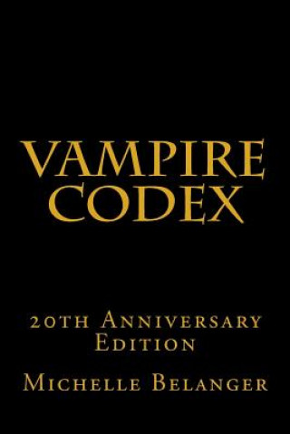 Könyv Vampire Codex: 20th Anniversary Edition Michelle Belanger