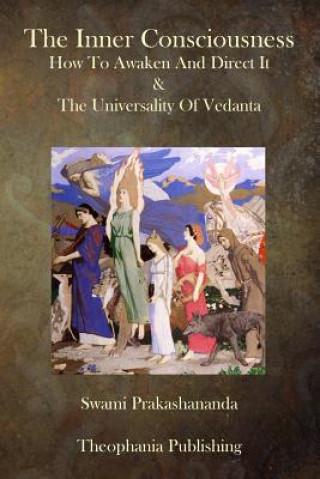 Kniha The Inner Consciousness: How To Awaken And Direct It & The Universality Of Vedan Swami Prakashananda