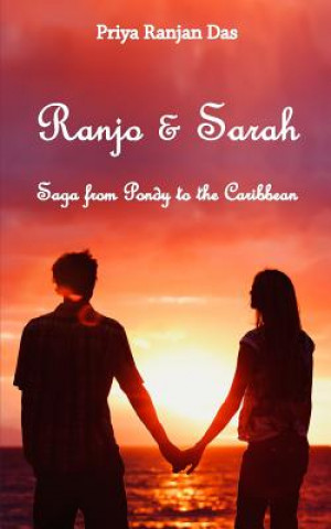 Book Ranjo and Sarah: Saga from Pondy to the Caribbean Priya Ranjan Das