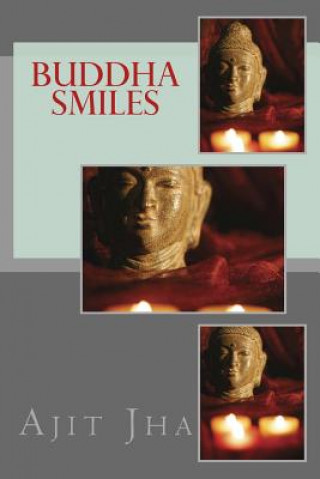 Könyv Buddha Smiles Ajit Kumar Jha