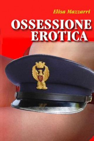 Könyv Ossessione Erotica Elisa Mazzarri