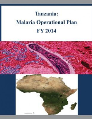 Kniha Tanzania: Malaria Operational Plan FY 2014 United States Agency of International De